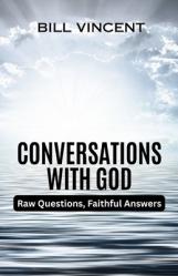  Conversations With God: Raw Questions, Faithful Answers 