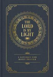  The Lord Is My Light: A Liturgy for Daily Prayer 