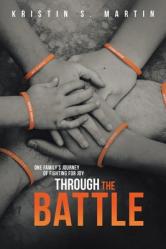  Through the Battle: One Family\'s Journey of Fighting for Joy 