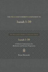  The Preacher\'s Hebrew Companion to Isaiah 1--39: A Selective Commentary for Meditation and Sermon Preparation 