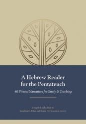  A Hebrew Reader for the Pentateuch: 40 Pivotal Narratives for Study and Teaching 
