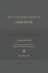  The Preacher\'s Hebrew Companion to Isaiah 40--66: A Selective Commentary for Meditation and Sermon Preparation 