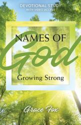  Names of God: Growing Strong: Devotional Study with Video Access 