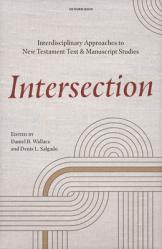  Intersection: Interdisciplinary Approaches to New Testament Text and Manuscript Studies 