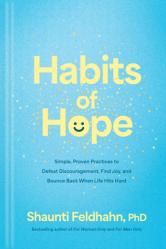  Habits of Hope: Simple, Proven Practices to Defeat Discouragement, Find Joy, and Bounce Back When Life Hits Hard 