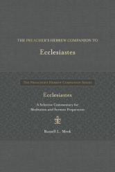  The Preacher\'s Hebrew Companion to Ecclesiastes: A Selective Commentary for Meditation and Sermon Preparation 