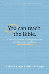  You Can Teach the Bible: A Practical Guide to Teaching God\'s Word with Clarity and Confidence 