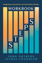  Steps Workbook: Beginning Your Journey Toward Lasting Change 