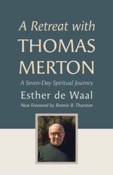  A Retreat with Thomas Merton: A Seven-Day Spiritual Journey 