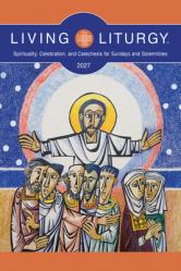  Living Liturgy(tm): Spirituality, Celebration, and Catechesis for Sundays and Solemnities, Year B (2027) 