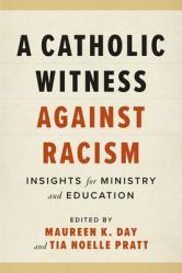  A Catholic Witness Against Racism: Insights for Ministry and Education 