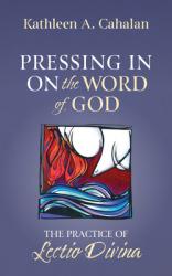  Pressing in on the Word of God: The Practice of Lectio Divina 