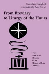  From Breviary to Liturgy of the Hours: The Structural Reform of the Roman Office, 1964-1971 