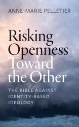  Risking Openness Toward the Other: The Bible Against Identity-Based Ideology 