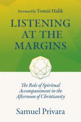  Listening at the Margins: The Role of Spiritual Accompaniment in the Afternoon of Christianity 