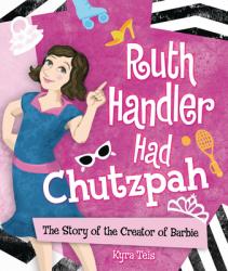  Ruth Handler Had Chutzpah: The Story of the Creator of Barbie 