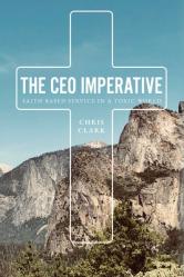  The CEO Imperative: Faith Based Service in a Toxic World 