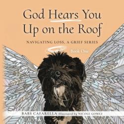  God Hears You Up on the Roof: Navigating Loss, A Grief Series: Book One 