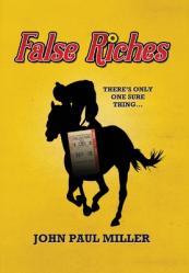  False Riches: There\'s only one sure thing... 
