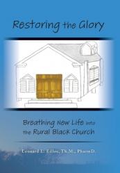  Restoring The Glory: Breathing New Life Into the Rural Black Church 