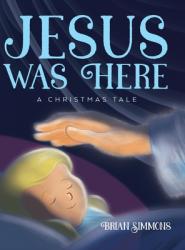  Jesus Was Here: A Christmas Tale 
