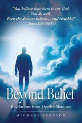  Beyond Belief: Revelations from Death\'s Shadows 