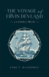  The Voyage of Ervin Devland: and Other Works 