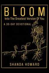  Bloom Into The Greatest Version of You: A 30-Day Devotional 