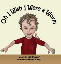  Oh, I Wish I Were a Worm 