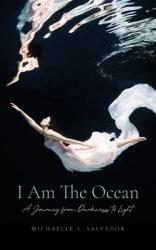  I Am The Ocean: A Journey from Darkness to Light 