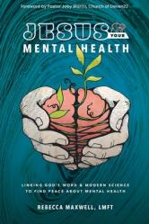  Jesus & Your Mental Health: Linking God\'s Word and Modern Science to Find Peace about Mental Health 