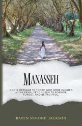 Manasseh: God\'s Message To Those Who Were Injured In The Pews, Yet Chosen To Forgive, Forget, And Be Fruitful 