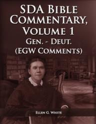  The Seventh Day Adventist Bible Commentary Volume 1: From Genesis to Deuteronomy, The Ellen G. White Bible Commentary only, 
