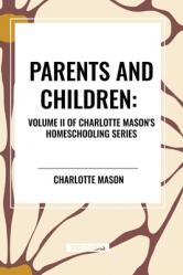  Parents and Children, of Charlotte Mason\'s Homeschooling Series 