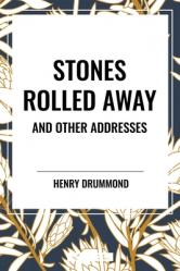  Stones Rolled Away and Other Addresses 