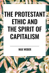 Protestant Ethic and the Spirit of Capitalism 