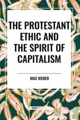  The Protestant Ethic and the Spirit of Capitalism 