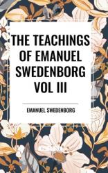 The Teachings of Emanuel Swedenborg: Vol III Last Judgment 