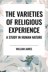  Varieties of Religious Experience: A Study in Human Nature 