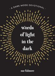  Words of Light in the Dark: A Dark Mode Devotional 