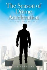  The Season of Divine Acceleration: It\'s Your Time to Soar 