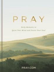  Pray: Daily Moments to Quiet Your Mind and Center Your Soul - Prayer Devotional 