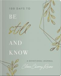  100 Days to Be Still and Know: Devotional Journal 