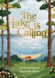  The Lake Is Calling: 90 Devotions to Quiet the Noise (a 90-Day Devotional) 