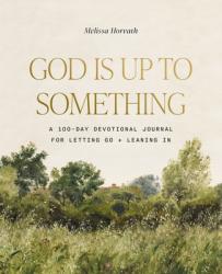  God Is Up to Something: A 100-Day Devotional Journal for Letting Go and Leaning in 