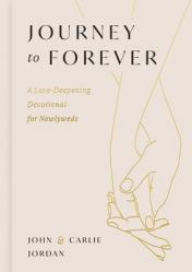  Journey to Forever: A Love-Deepening Devotional for Newlyweds (a 77-Day Couples Devotional) - The Perfect Christian Wedding Gift for Newlyweds 