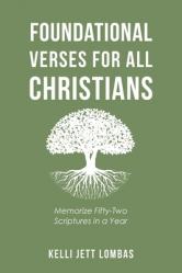  Foundational Verses for All Christians: Memorize Fifty-Two Scriptures in a Year 