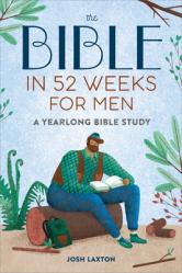  The Bible in 52 Weeks for Men: A Yearlong Bible Study 