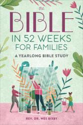  The Bible in 52 Weeks for Families: A Yearlong Bible Study 