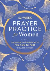  52-Week Prayer Practice for Women: Journaling and Devotions to Find Time for Faith 
